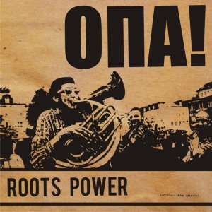Opa!, (2012) Roots Power