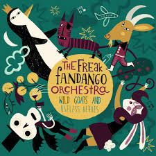 the-freak-fandango-orchestra-wild-goats-and-useless-heroes