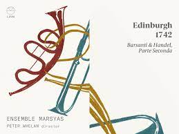 Ensemble Marsyas Edinburgh 1742 Barsanti Handel breed